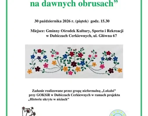 Wernisaż „Codzienność i święto na dawnych obrusach” w Dubiczach Cerkiewnych